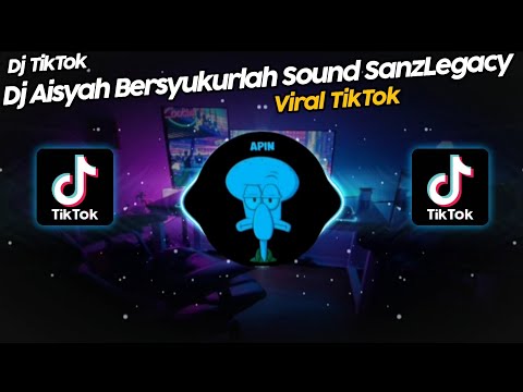 DJ AISYAH BERSYUKURLAH SOUND 𝙎𝙖𝙣𝙯𝙇𝙚𝙜𝙖𝙘𝙮 VIRAL TIK TOK TERBARU 2022!!