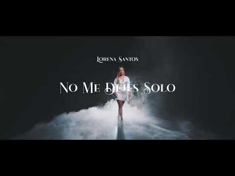 Lorena Santos- No me dejes solo video clips