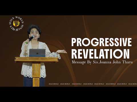 Progressive Revelation | Message By Joanna John Tharu 
