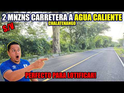 TERRENO DE 2 MANZANAS A ORILLAS DE CARRETERA HACIA AGUA CALIENTE CHALATENANGO 😮