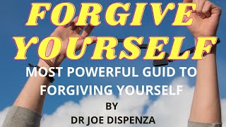 Forgive Yourself- DR JOE DISPENZA