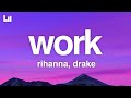 Rihanna Work Lyrics Ft Drake