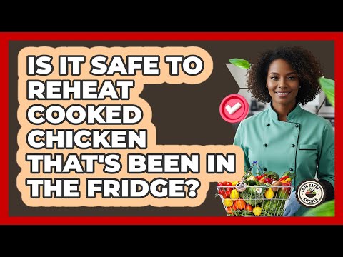 Is It Safe To Reheat Cooked Chicken That's Been In The Fridge? - Food Safety Kitchen