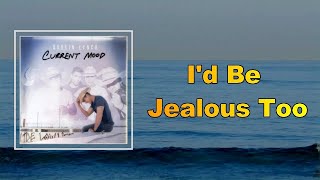 Dustin Lynch - I&#39;d Be Jealous Too (Lyrics)