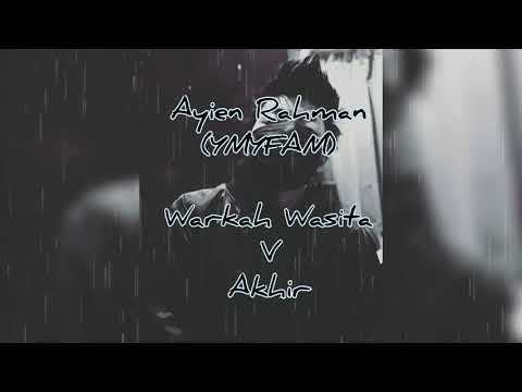 Ayien Rahman (YMYFAM) - Warkah Wasita V Akhir (audio)