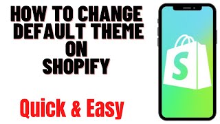 HOW TO CHANGE DEFAULT THEME ON SHOPIFY