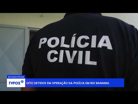Oito detidos em operação da polícia em Rio Bananal