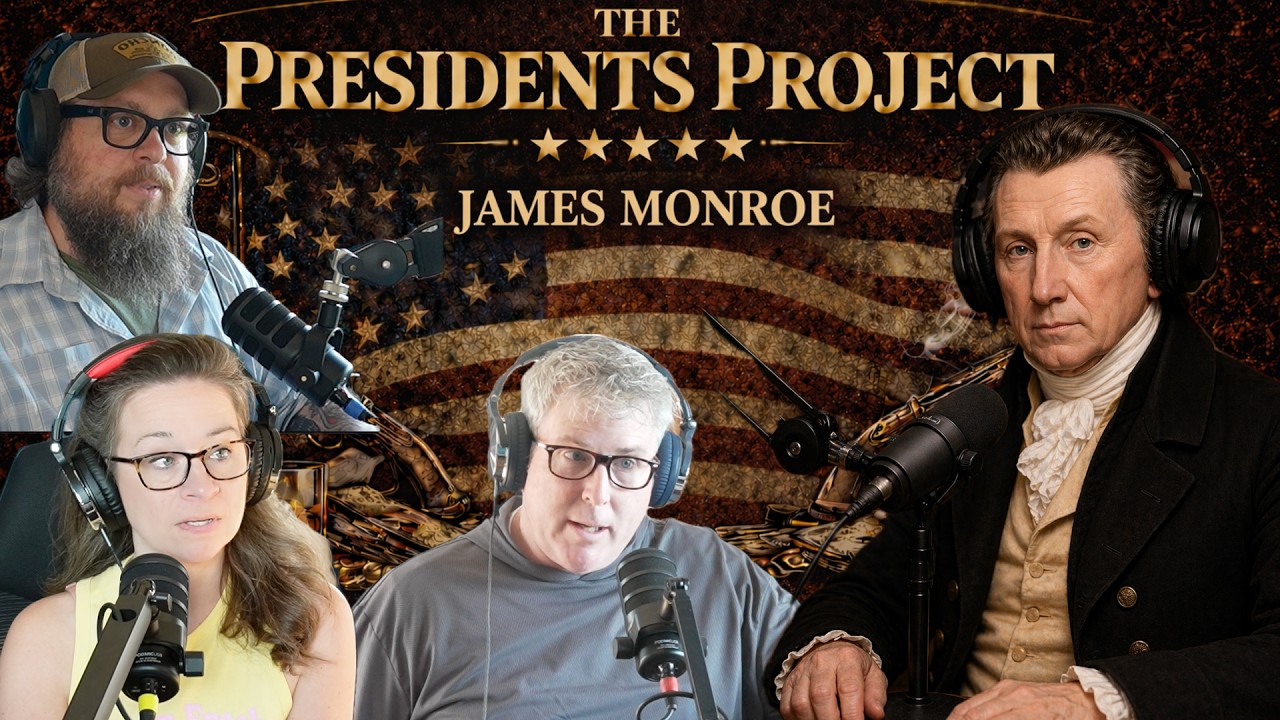#73 - THE PRESIDENTS PROJECT: JAMES MONROE