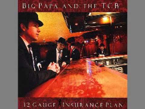 Big Papa & The TCB - 12 Gauge Insurance Plan - 2009 - Easy Does It - LESINI BLUES