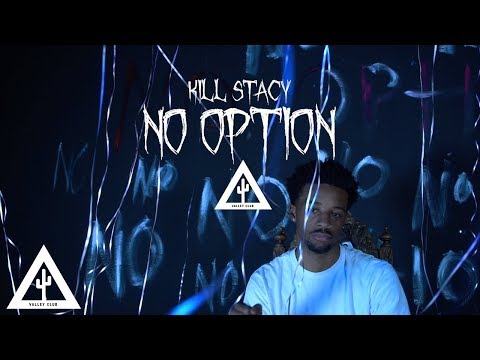 'NO OPTION' - Kill Stacy | VALLEY CLUB EXCLUSIVE