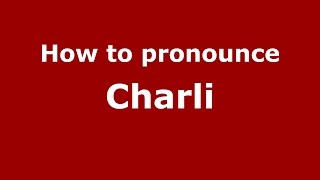 How to pronounce Charli