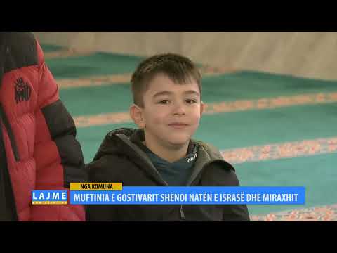 MUFTINIA E GOSTIVARIT SHËNOI NATËN E ISRASË DHE MIRAXHIT