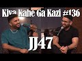 Kiya Kahe Ga Kazi # 136 - JJ47
