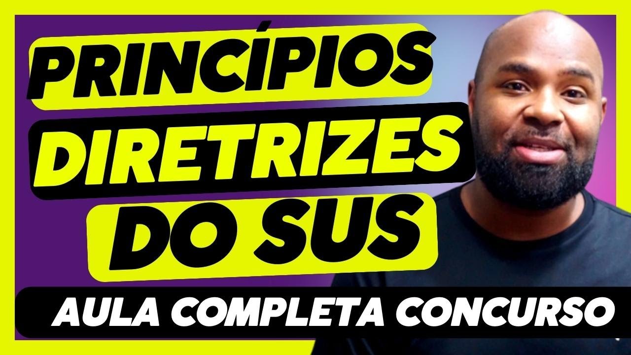 PRINCÍPIOS E DIRETRIZES DO SUS PARA CONCURSO - AULA COMLETA 2023