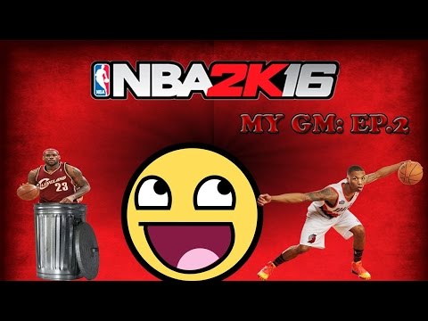 NBA 2K16: My GM EP.2  #OFFSZN !!! Can we get BRON BRON!!!!