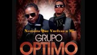 Grupo Optimo   Necesito Que Vuelvas A Mi