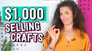 How To Make Your First $1,000 Selling Crafts Online