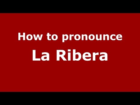 How to pronounce La Ribera (Colombia/Colombian Spanish) - PronounceNames.com
