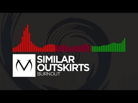 [DnB/Trap/Hardcore] - Similar Outskirts - Burnout