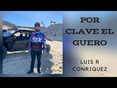 Por Clave el Guero - Luis R Conriquez (Corridos 2021)