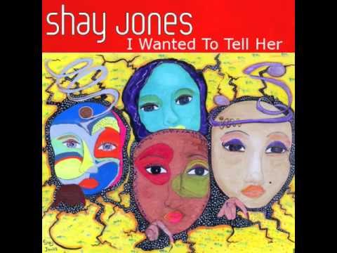Shay Jones I Wanted To Tell Her