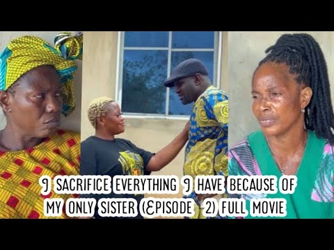 I sacrifice everything I have because of my only sister (Episode  2) full movie 