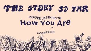 The Story So Far "How You Are"