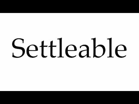 How to Pronounce Settleable