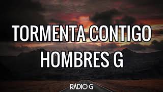 Tormenta Contigo (letra) - Hombres G