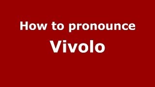How to pronounce Vivolo