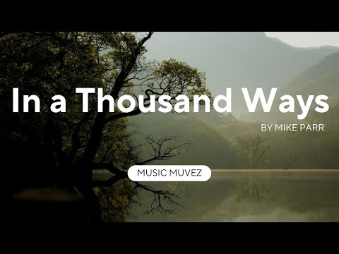In a Thousand Ways - Mike Parr | Emotional Indie Pop & Folk Ballad | @musicmuvez