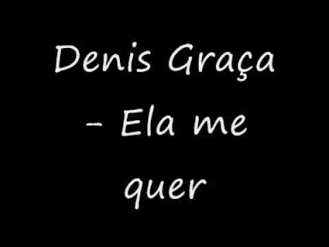Denis Graça - Ela me quer