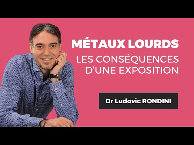  Dr. Ludovic RONDINILes conséquences d’une exposition aux métaux lourds