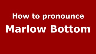 How to pronounce Marlow Bottom