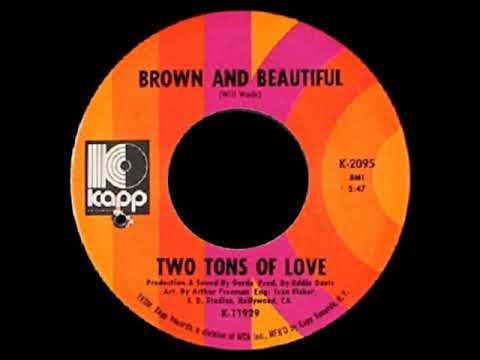 Two Tons Of Love - Brown And Beautiful