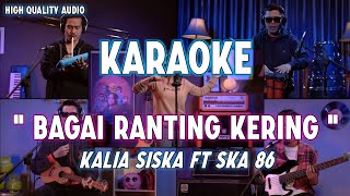 Download lagu Karaoke Bagai Ranting Kering - Kalia Siska ft SKA 86 (Original Song) mp3 Download lagu Karaoke Bagai Ranting Kering - Kalia Siska ft SKA 86 (Original Song) mp3