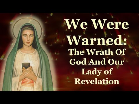 We Were Warned: The Wrath Of God And Our Lady of Revelation