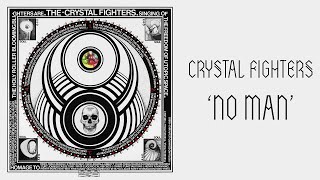 Crystal Fighters - No Man