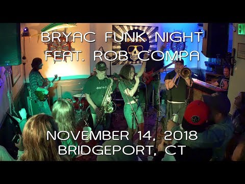 BRYAC Funk Night feat. Rob Compa: 2018-11-14 - BRYAC; Bridgeport, CT (Complete Show) [4K]