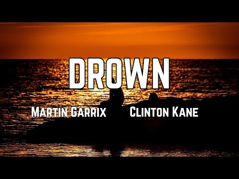 Drown - Martin Garrix feat. Clinton Kane | Lyrics Video