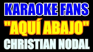 Aquí Abajo - Karaoke - Christian Nodal