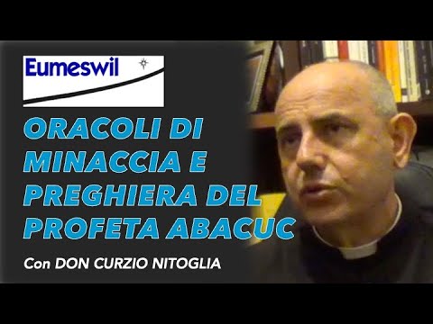 Oracoli di minaccia e preghiera del profeta ABACUC. Nabucodonosor. Con Don Curzio Nitoglia