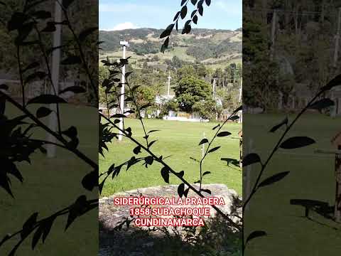 SIDERÚRGICA LA PRADERA 1858 SUBACHOQUE CUNDINAMARCA