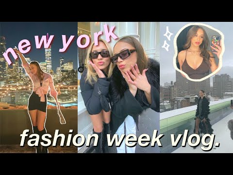 NEW YORK FASHION WEEK VLOG! attending fashion shows/events & exploring the city with best friends ♡