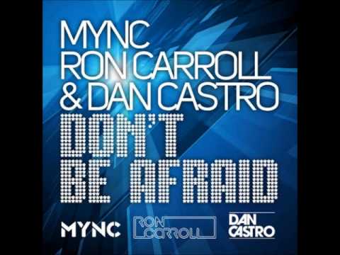 MYNC,Ron Carroll & Dan Castro - Don't Be Afraid (Original Mix)