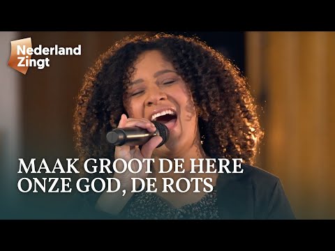 Maak groot de Here, onze God, de Rots - Nederland Zingt