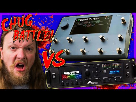 Time to sell my AxeFx III? Quad Cortex vs. AxeFx 3 CHUG BATTLE!