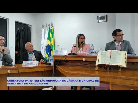 COBERTURA DA 39° SESSÃO ORDINÁRIA DA CÂMARA MUNICIPAL DE  SANTA RITA DO ARAGUAIA GO