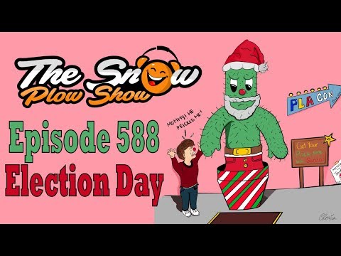 The Snow Plow Show Episode 588 – Election Day
