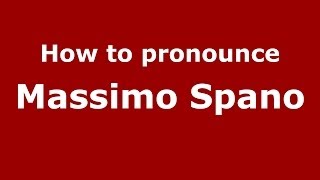 How to pronounce Massimo Spano